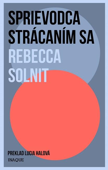 Kniha: Sprievodca strácaním sa - Rebecca Solnit