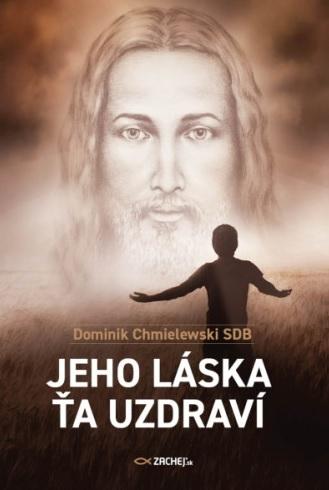 Kniha: Jeho láska ťa uzdraví - Dominik Chmielewski