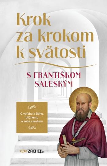 Kniha: Krok za krokom k svätosti s Františkom Saleským - Sv. František Saleský