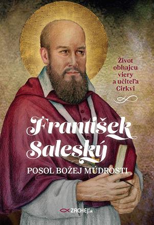 Kniha: František Saleský: Posol Božej múdrosti - Jakub Procházka