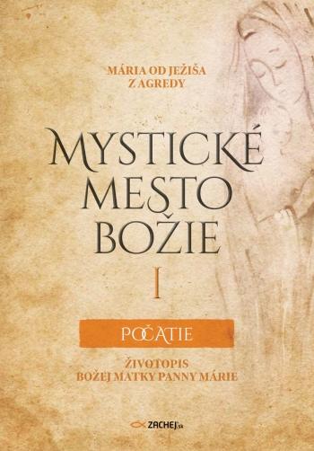 Kniha: Mystické mesto Božie I – Počatie - Mária od Ježiša z Agredy