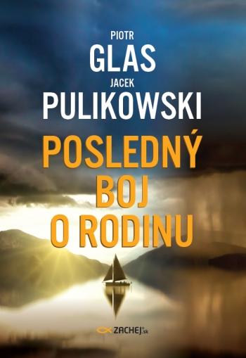 Kniha: Posledný boj o rodinu - Jacek Pulikowski