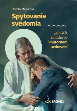 Kniha: Spytovanie svedomia pre tých, čo túžia po vnútornom uzdravení - Dorota Mazurová
