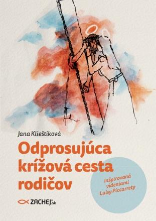 Kniha: Odprosujúca krížová cesta rodičov - Jana Klieštiková