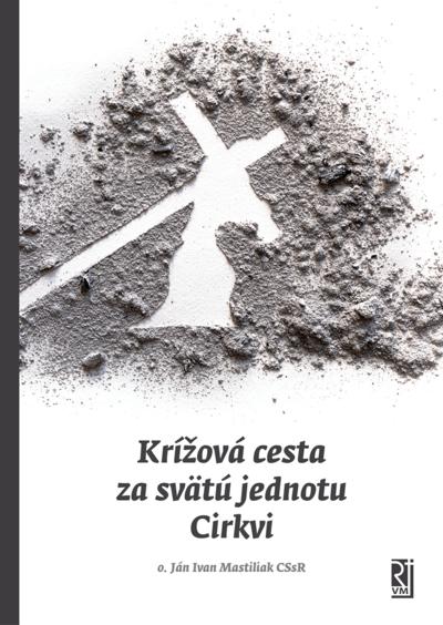 Kniha: Krížová cesta za svätú jednotu Cirkvi - Ján Ivan Mastiliak
