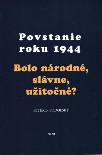 Kniha: Povstanie roku 1944 (5.vydanie) - Peter B. Podolský