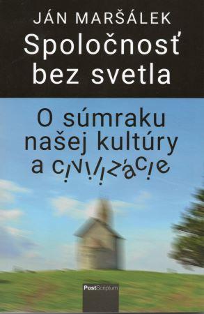 Kniha: Spoločnosť bez svetla - Ján Maršálek