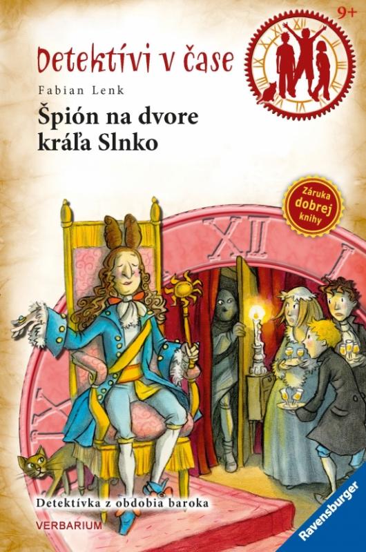 Kniha: Špión na dvore kráľa Slnko-Detektívi v čase 12 - Lenk Fabian