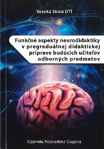 Kniha: Funkčné aspekty neurodidaktiky v pregraduálnej didaktickej príprave budúcich učiteľov odborných pred - Gabriela Rozvadský Gugová