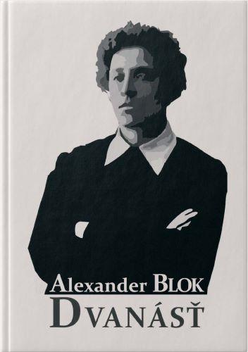 Kniha: Dvanásť - Alexander Blok