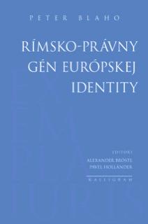 Kniha: Rímsko-právny gén európskej identity - Peter Blaho
