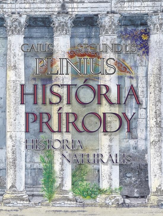 Kniha: História prírody/Historia Naturalis - Secundus Gaius Plinius