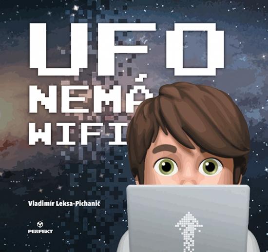 Kniha: Ufo nemá wifi - Leksa-Pichanič Vladimír