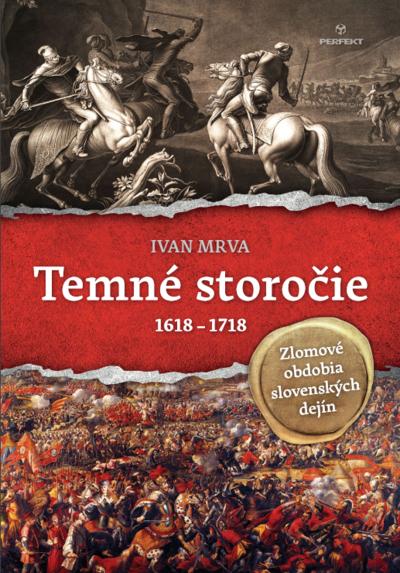 Kniha: Temné storočie - Zlomové obdobia slovenských dejín - Mrva Ivan