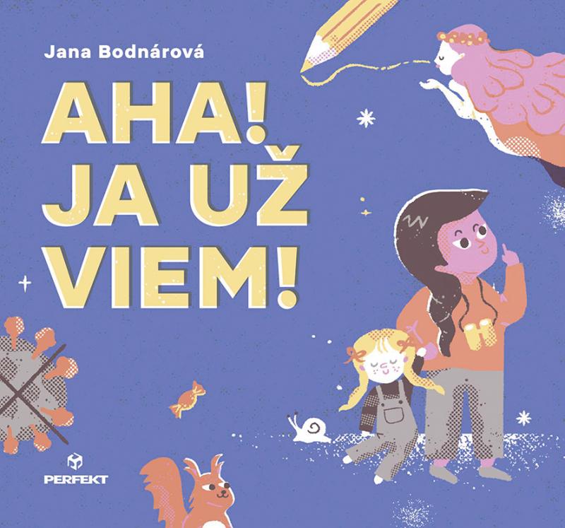 Kniha: Aha! Ja už viem! - Bodnárová Jana