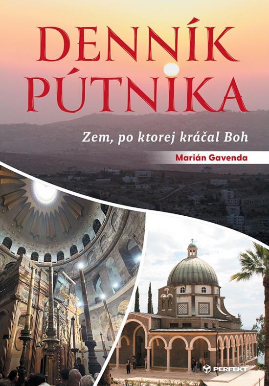 Kniha: Denník pútnika /Zem, po ktorej kráčal Boh/ - Gavenda Marián