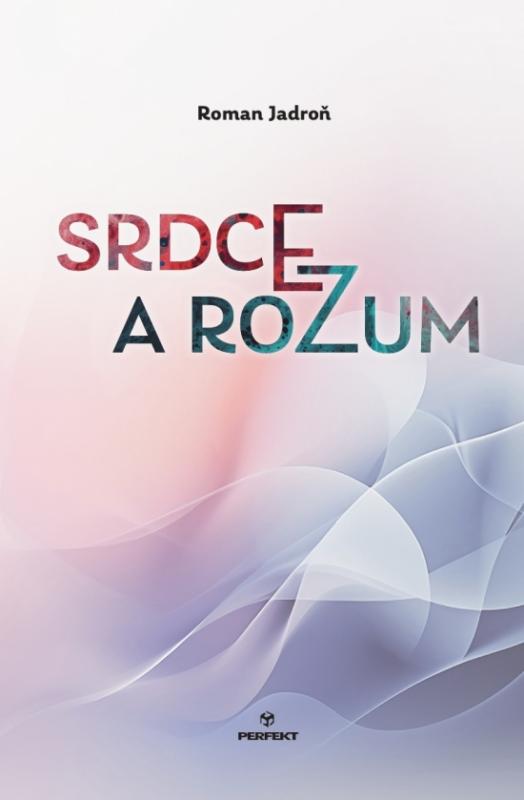 Kniha: Srdce a rozum - Jadroň Roman