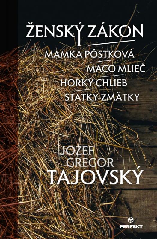 Kniha: Ženský zákon/Mamka Pôstková/Maco Mlieč/Horký chlieb/Statky-zmätky - Tajovský Jozef Gregor