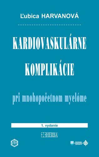 Kniha: Kardiovaskulárne komplikácie pri mnohopočetnom myelóme - Ľubica Harvanová