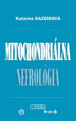 Kniha: Mitochondriálna nefrológia - Katarína Gazdíková
