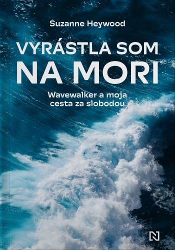 Kniha: Vyrástla som na mori - Suzanne Heywood