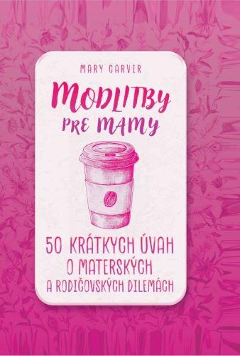 Kniha: Modlitby pre mamy - Mary Carver