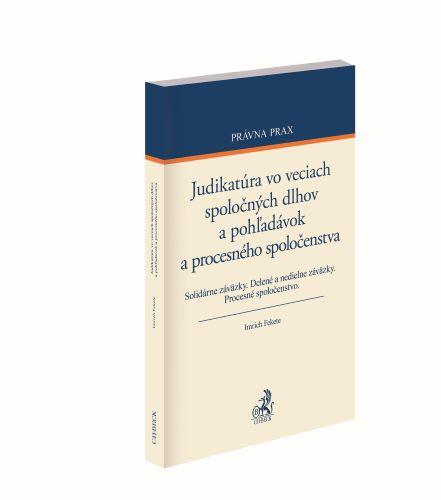 Kniha: Judikatúra vo veciach spoločných dlhov a pohľadávok a procesného spoločenstva - Imrich Fekete