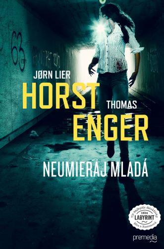 Kniha: Neumieraj mladá - Jorn Lier Horst