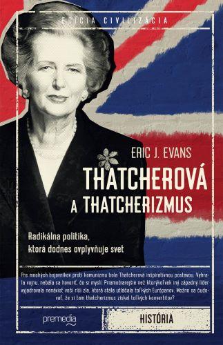 Kniha: Thatcherová a thatcherizmus - Eric J. Evans