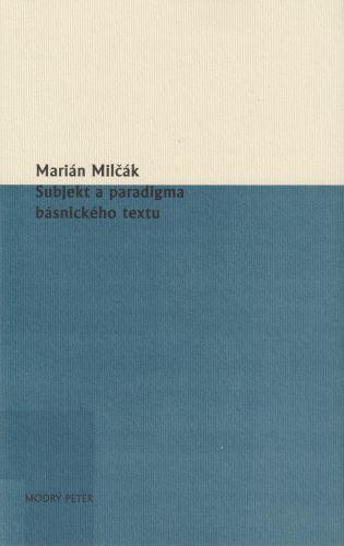 Kniha: Subjekt a paradigma básnického textu - Marián Milčák