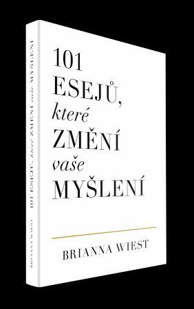 Kniha: 101 esejů, které změní vaše myšlení - Brianna Wiest