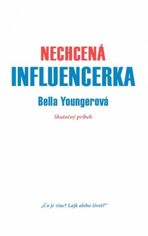 Kniha: Nechcená influencerka - Youngerová Bella