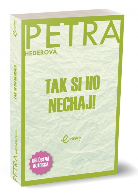 Kniha: Tak si ho nechaj! - Hederová Petra