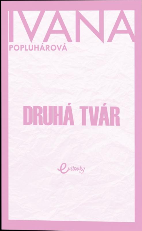 Kniha: Druhá tvár - Popluhárová Ivana