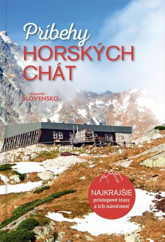 Kniha: Príbehy horských chát - Katarína Abeille a kolektív autorov magazínu Čarovné Slovensko