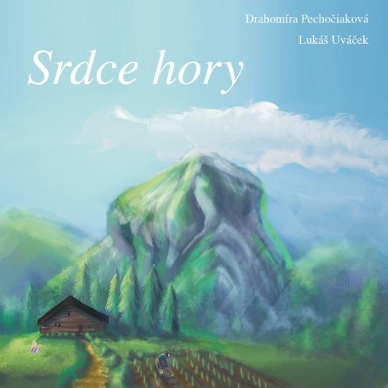 Kniha: Srdce hory - Pechočiaková Drahomíra