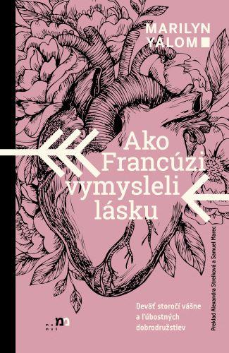 Kniha: Ako Francúzi vymysleli lásku - Marilyn Yalom