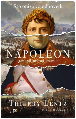 Kniha: Napoleon: general, mýtus, štátnik - Thierry Lentz