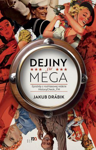 Kniha: Dejiný sú MEGA - Jakub Drábik