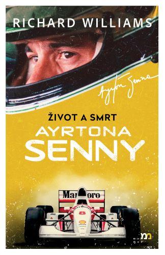 Kniha: Život a smrt Ayrtona Senny - Richard Williams