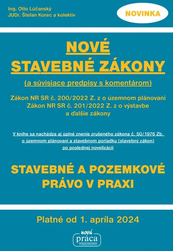 Kniha: Nové stavebné zákony a súvisiace predpisy s komentárom platné od 01.04.2024 - Lúčanský, JUDr. Š. Korec Ing. O.