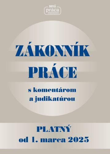 Kniha: Zákonník práce s komentárom a judikatúrou (platný od 1.marca 2025)kolektív autorov