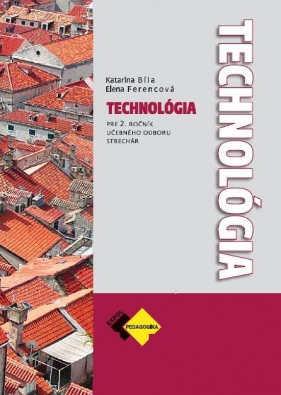 Kniha: Technológia pre 2. ročník strechár - Ferencová, Katarína Bíla Elena