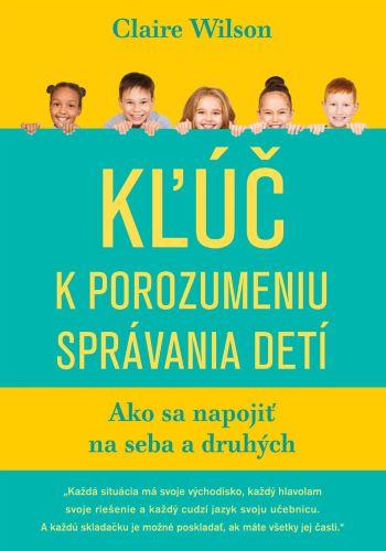 Kniha: Kľúč k porozumeniu správania detí - Claire Wilson