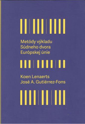 Kniha: Metódy výkladu súdneho dvora Európskej únie - Koen Lenaerts
