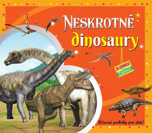 Kniha: Neskrotné dinosaury (3D leporelo)autor neuvedený