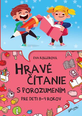 Kniha: Hravé čítanie s porozumením pre deti 8-9 rokov (2.vydnie) - Eva Kollerová