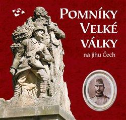 Kniha: Pomníky Velké války na jihu Čechautor neuvedený