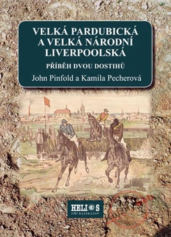 Kniha: Velká pardubická a velká národní liverpoolská - Příběh dvou dostihů - Pecherová Kamila, Pinfold John