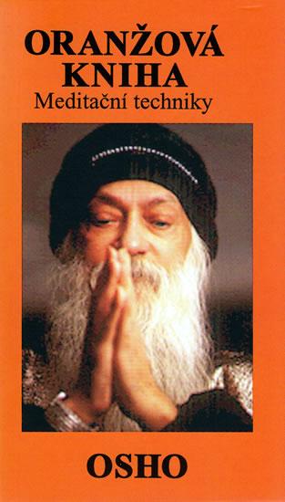 Kniha: Oranžová kniha, Meditační techniky - Osho Rajneesh